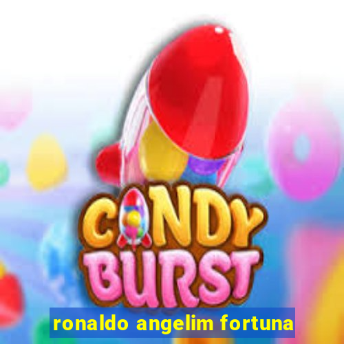 ronaldo angelim fortuna